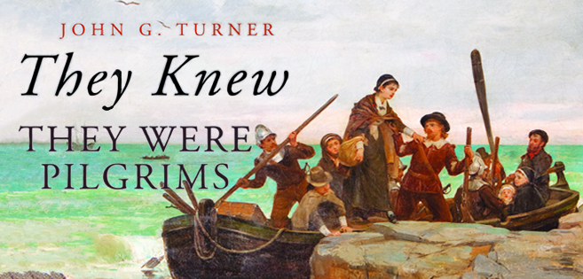 Ad-They Knew They Were Pilgrims Plymouth Colony and the Contest for American Liberty by John G. Turner
